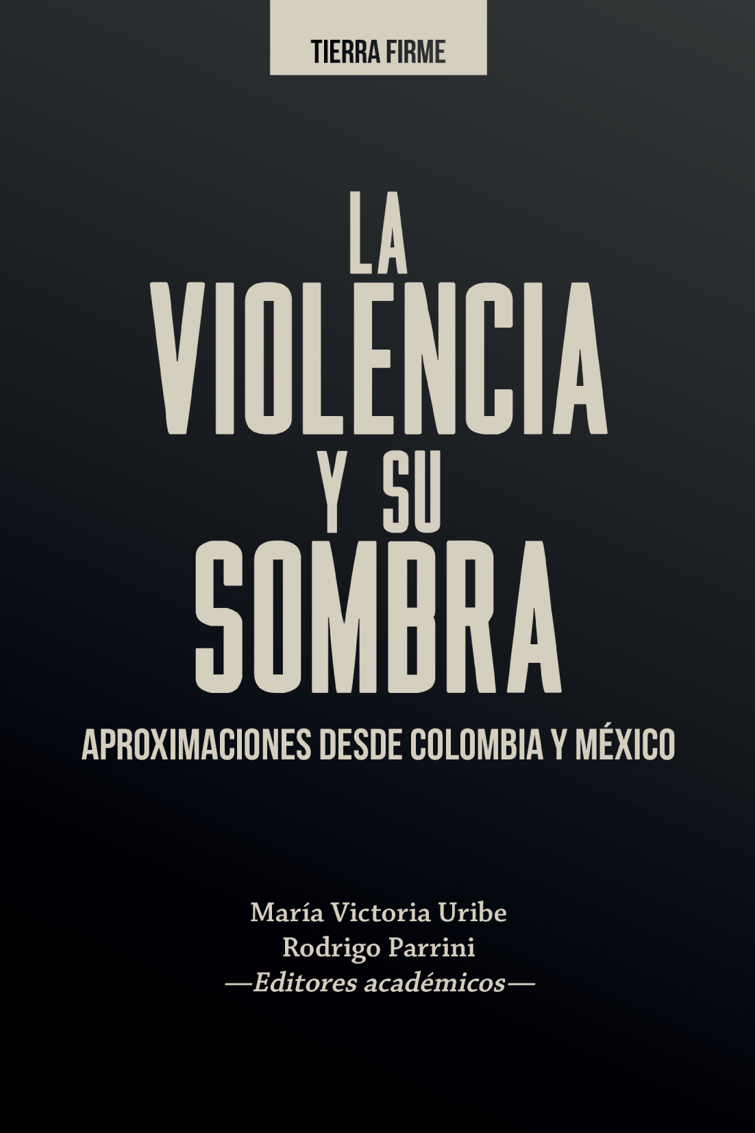 La violencia y su sombra: aproximaciones desde Colombia y México