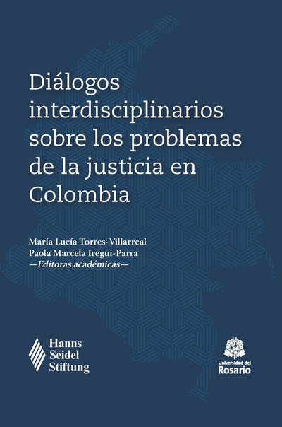 Diálogos interdisciplinarios sobre los problemas de la justicia en Colombia