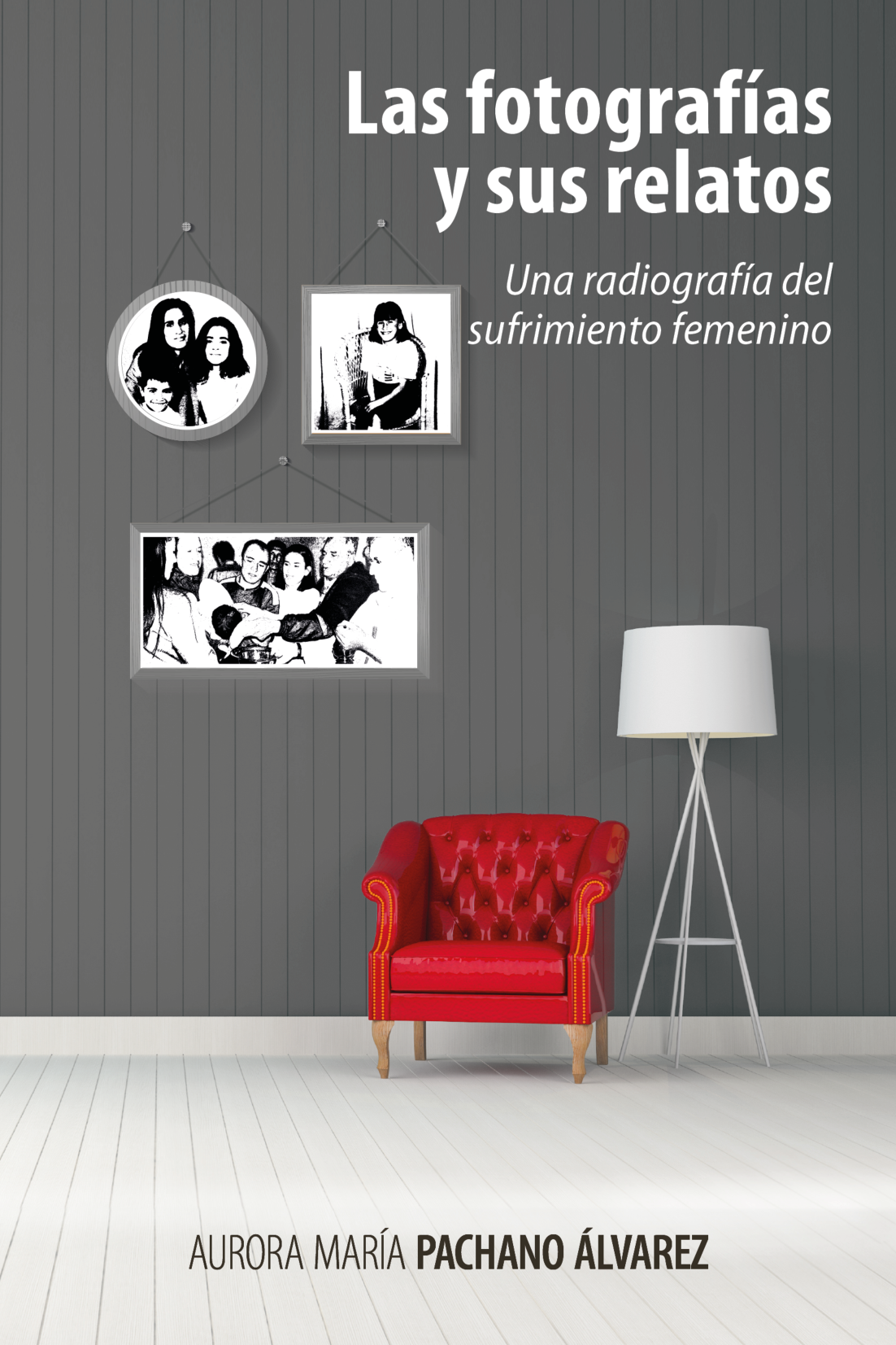 Las fotografías y sus relatos: una radiografía del sufrimiento femenino