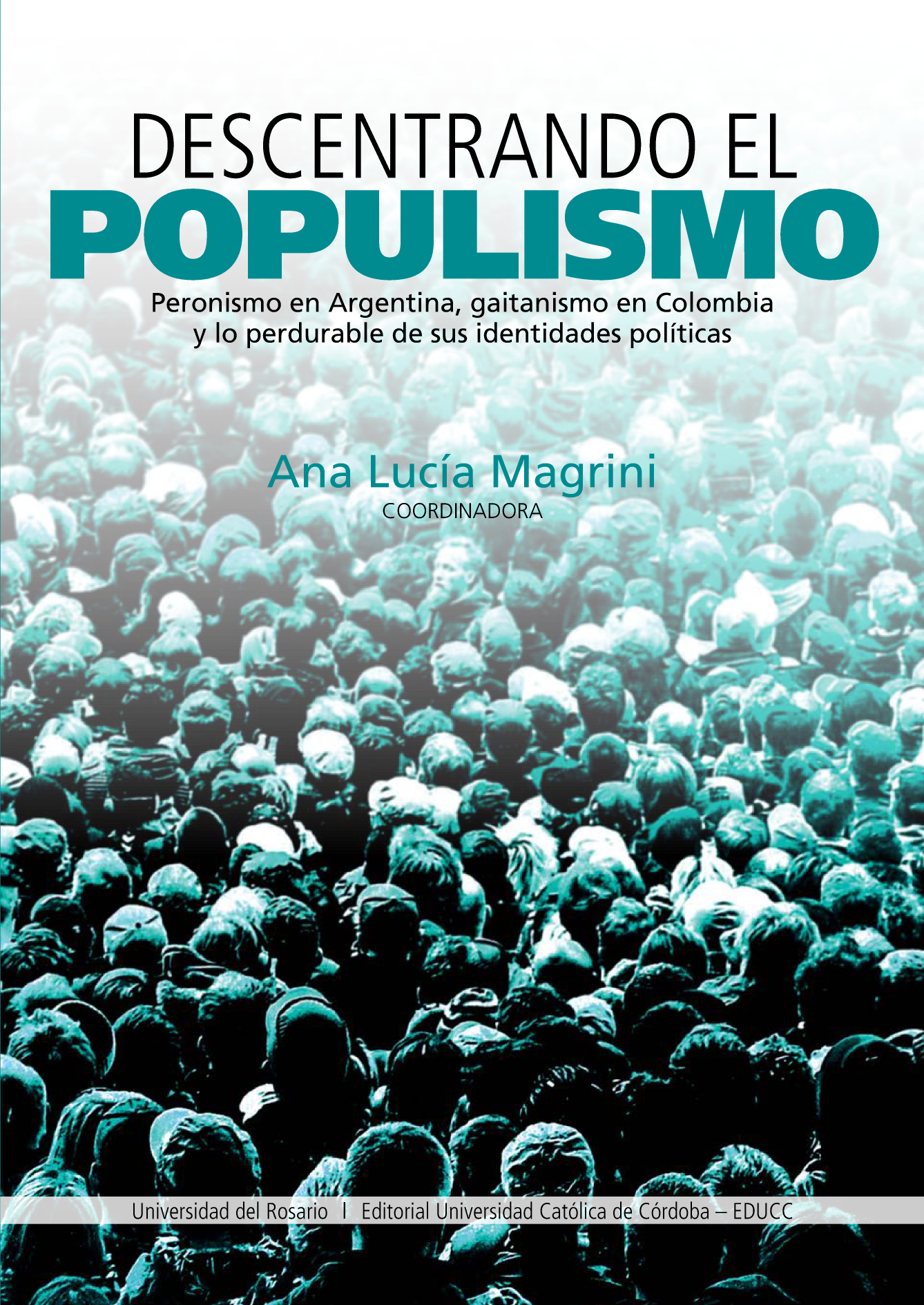 Descentrando el populismo: peronismo en Argentina, gaitanismo en Colombia y lo perdurable de sus identidades políticas