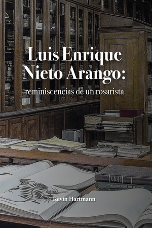 Luis Enrique Nieto Arango: reminiscencias de un rosarista