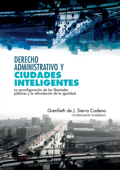 Derecho administrativo y ciudades inteligentes: la reconfiguración de las libertades públicas y la refundación de la igualdad