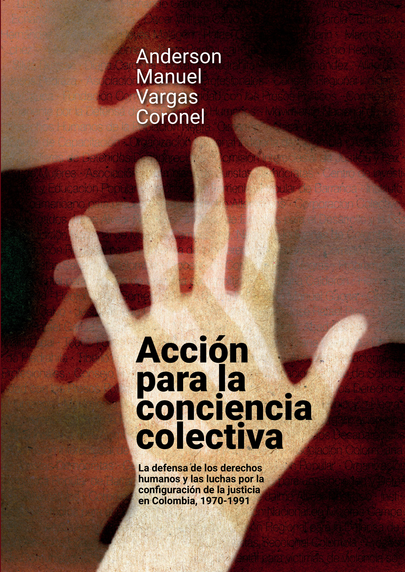 Acción para la conciencia colectiva: la defensa de los derechos humanos y las luchas por la configuración de la justicia en Colombia, 1970-1991