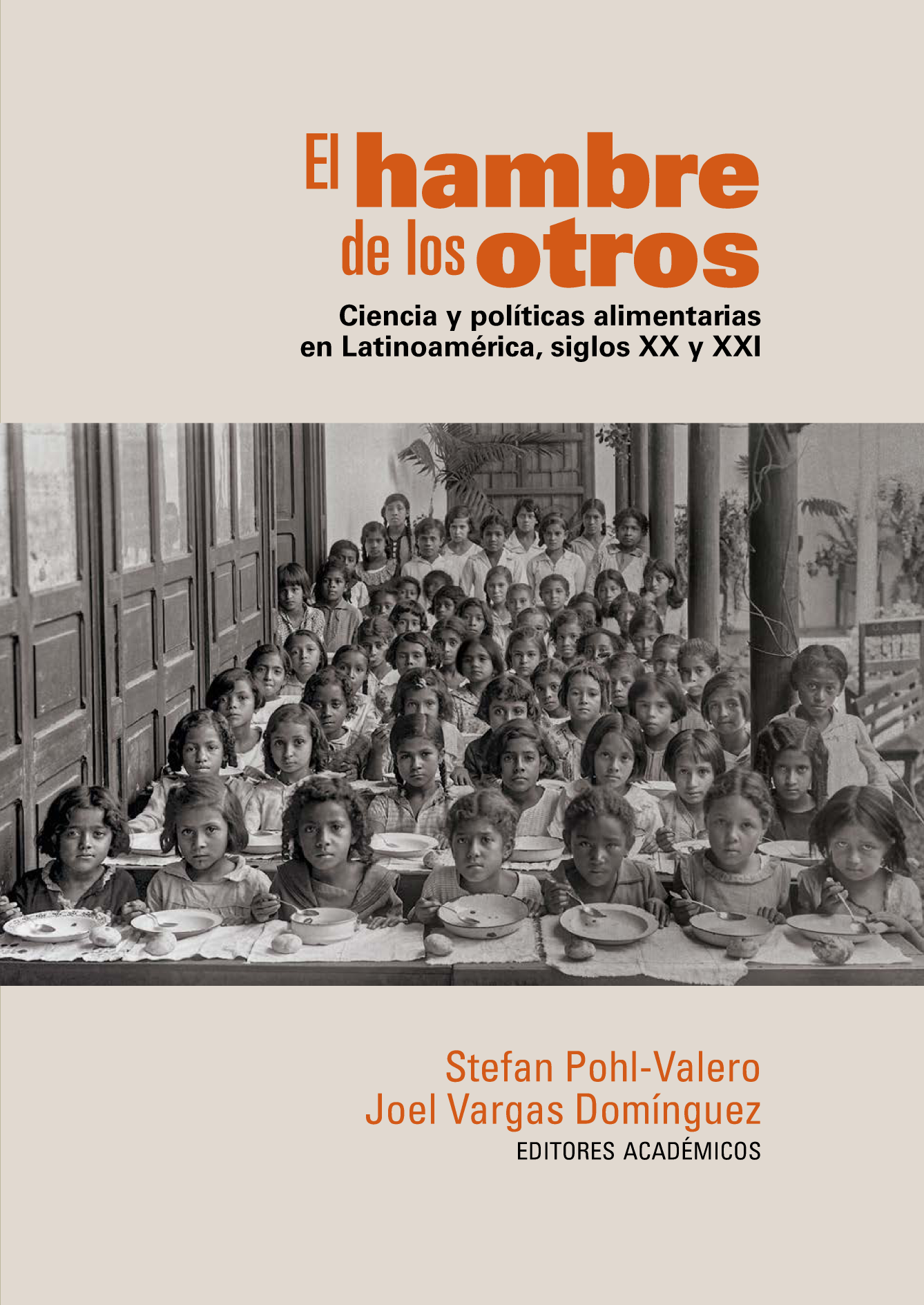El hambre de los otros: ciencia y políticas alimentarias en Latinoamérica, siglos XX y XXI