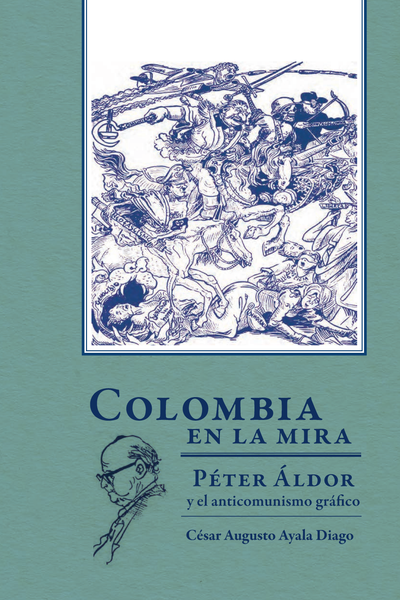 Colombia en la mira: Péter Áldor y el anticomunismo gráfico