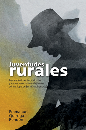 Juventudes rurales: representaciones institucionales y autorrepresentaciones de jóvenes del municipio de Susa (Cundinamarca)