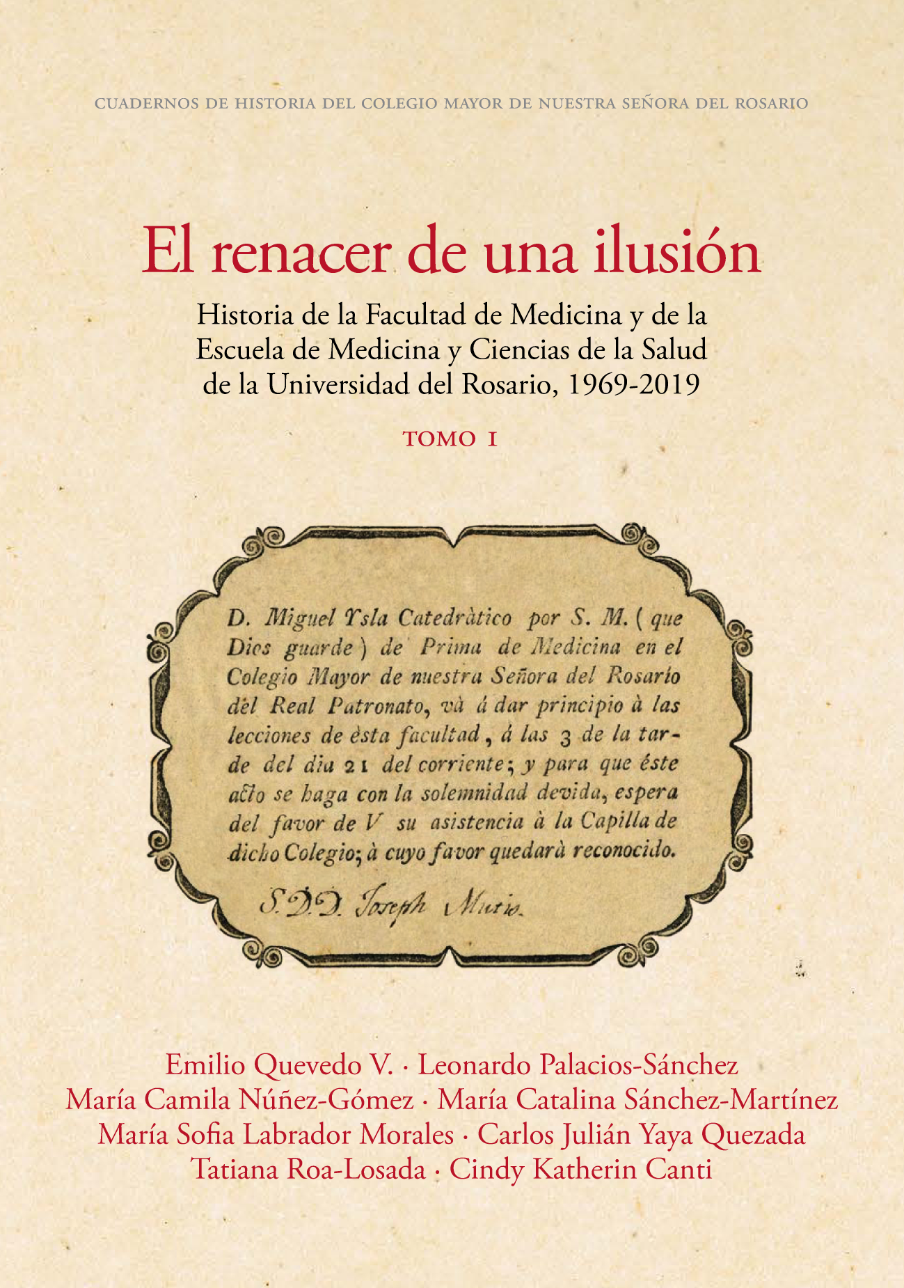 El renacer de una ilusión: historia de la Facultad de Medicina y de la Escuela de Medicina y Ciencias de la Salud de la Universidad del Rosario, 1969-2019. Tomo I