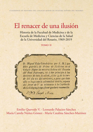 El renacer de una ilusión: historia de la Facultad de Medicina y de la Escuela de Medicina y Ciencias de la Salud de la Universidad del Rosario, 1969-2019. Tomo II