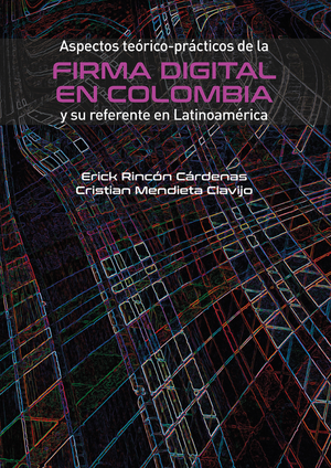 Aspectos teórico-prácticos de la firma digital en Colombia y su referente en Latinoamérica