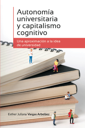 Autonomía universitaria y capitalismo cognitivo: una aproximación a la idea de universidad