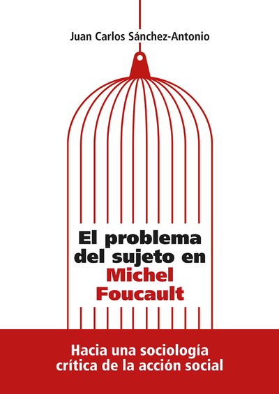 El problema del sujeto en Michel Foucault: hacia una sociología crítica de la acción social