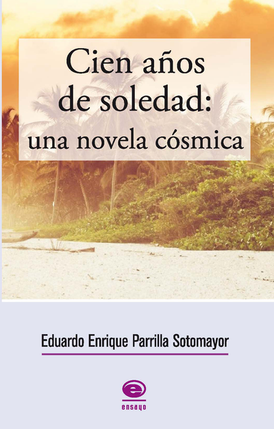 Cien años de soledad: una novela cósmica