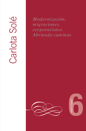 Modernización, migraciones, corporatismo: abriendo caminos