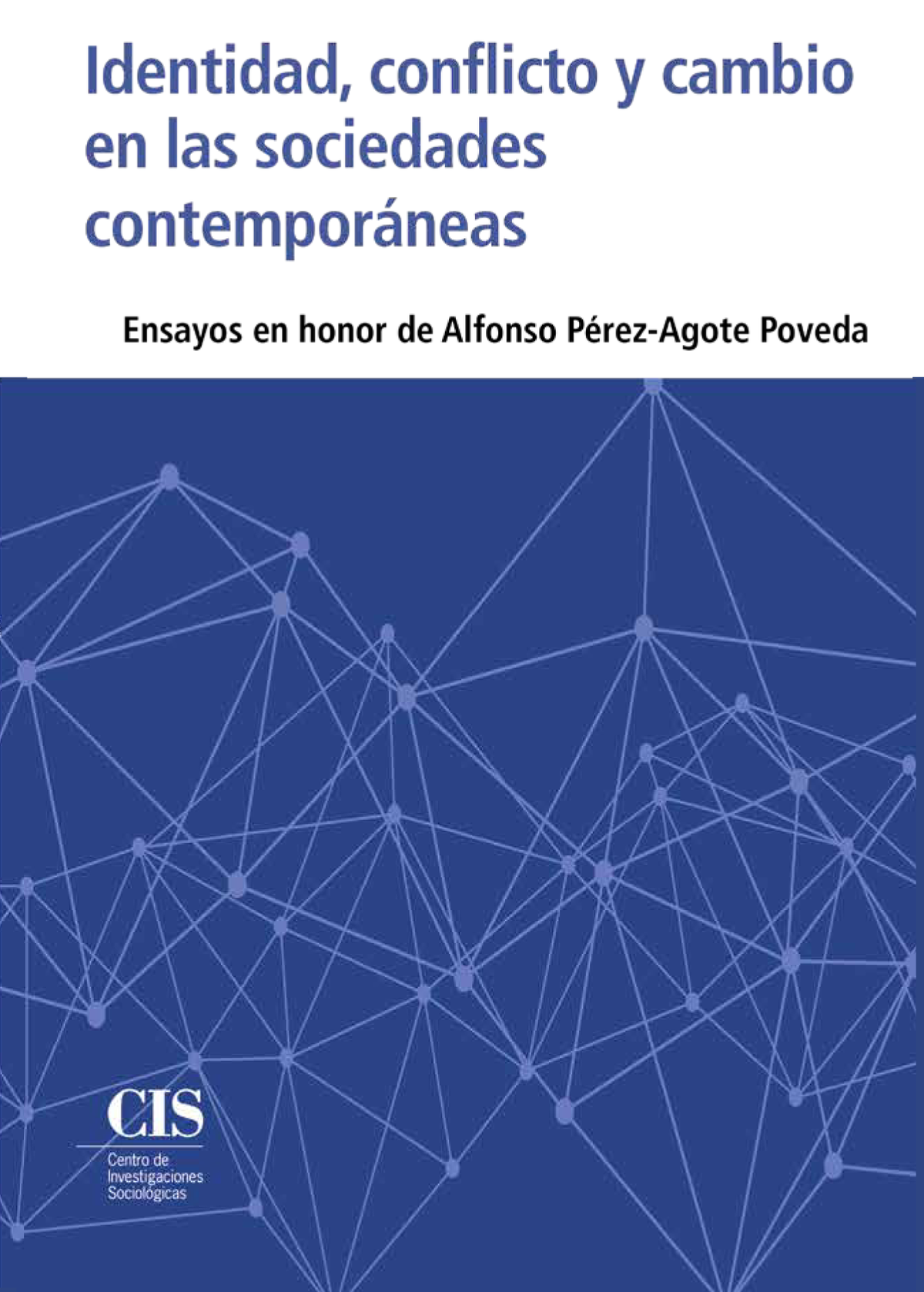 Identidad, conflicto y cambio en las sociedades contemporáneas: ensayos en honor de Alfonso Pérez-Agote Poveda