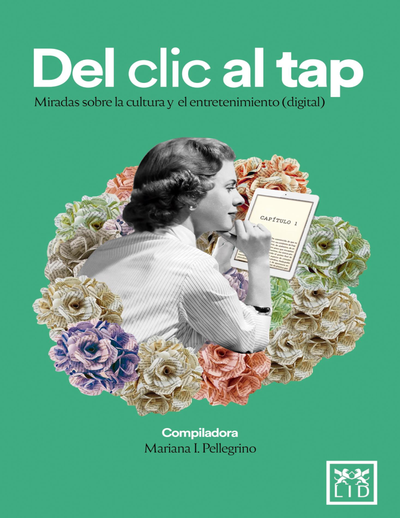 Del clic al tap: miradas sobre la cultura y el entretenimiento: digital