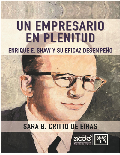 Un empresario en plenitud: Enrique E. Shaw y su eficaz desempeño