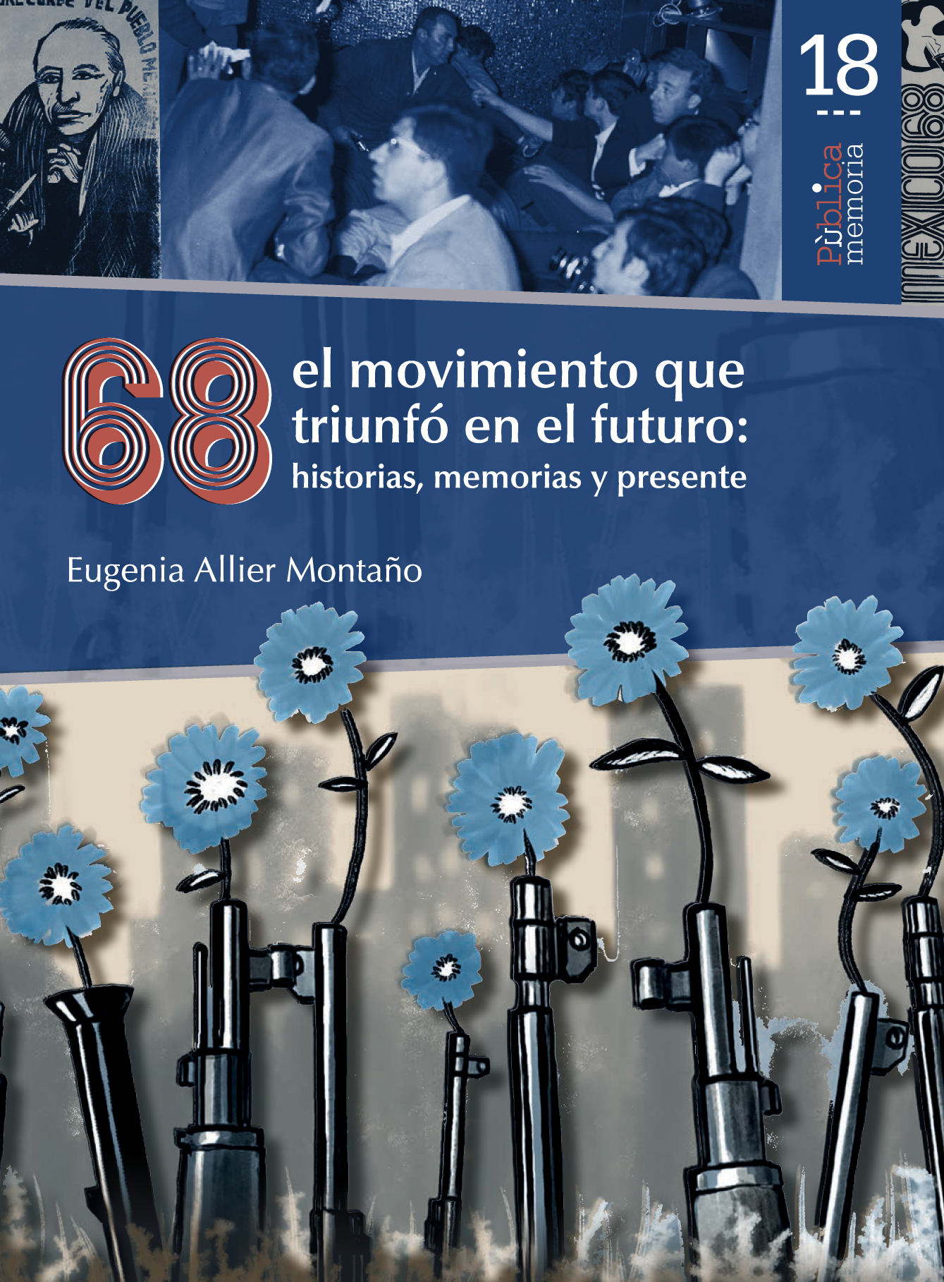 68: el movimiento que triunfó en el futuro: historias, memorias y presente