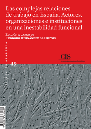 Las complejas relaciones de trabajo en España. Actores, organizaciones e instituciones en una inestabilidad funcional