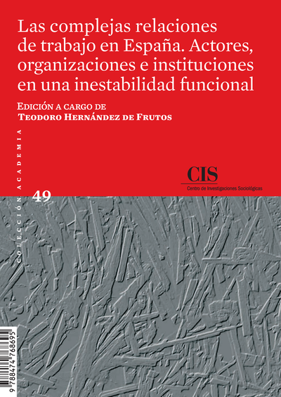 Las complejas relaciones de trabajo en España. Actores, organizaciones e instituciones en una inestabilidad funcional