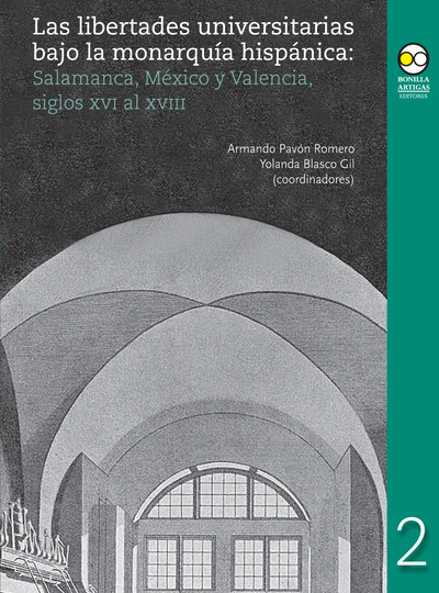 Las libertades universitarias bajo la monarquía hispánica: Salamanca, México y Valencia, siglos XVII al XVIII