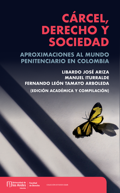 Cárcel, derecho y sociedad: aproximaciones al mundo penitenciario en Colombia