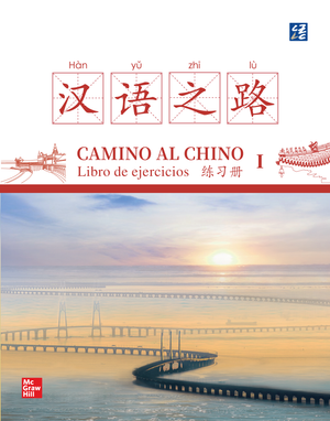 Camino al chino: Libro de Ejercicios I
