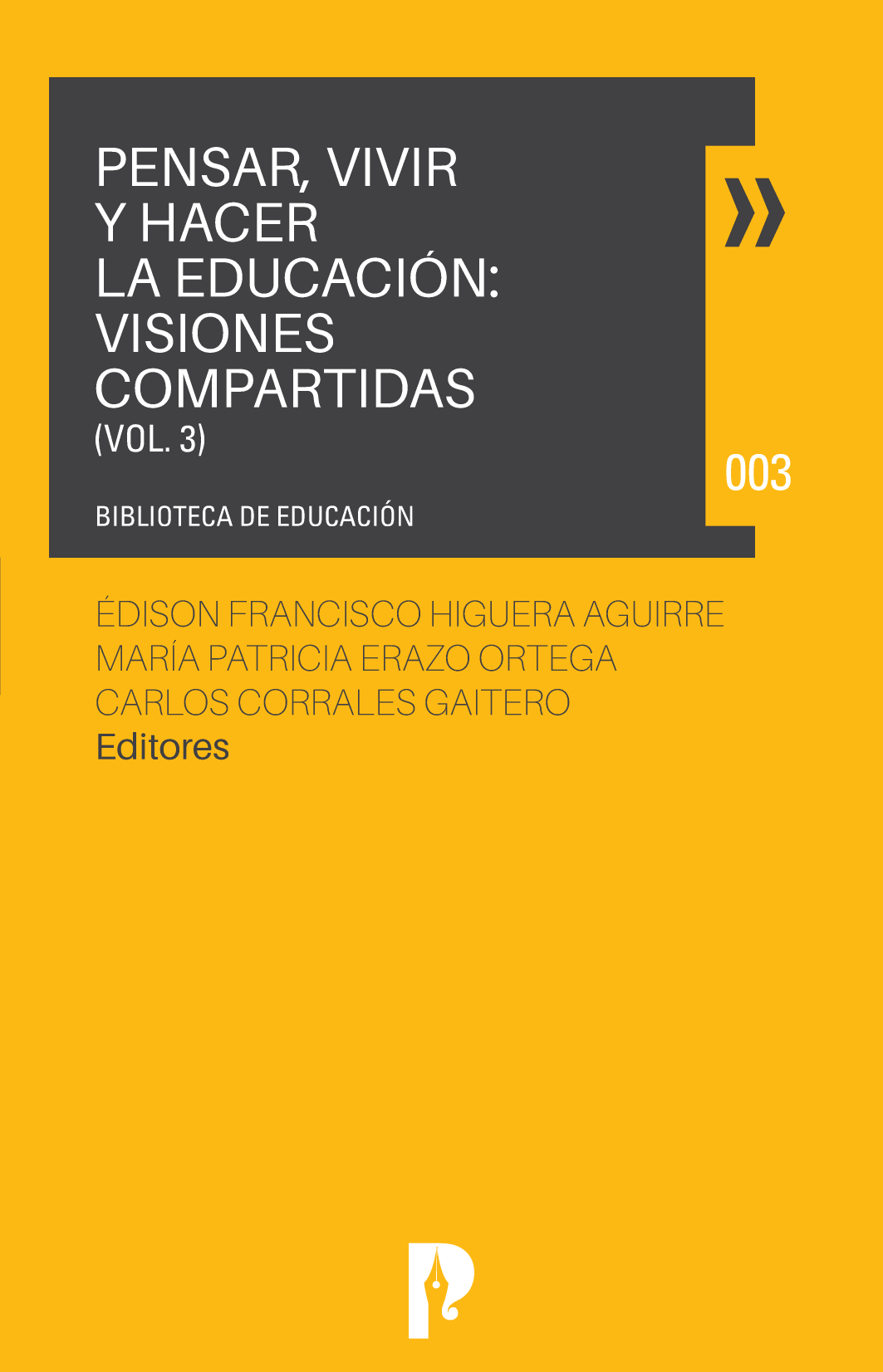 Pensar, vivir y hacer la educación: visiones compartidas Vol. 3