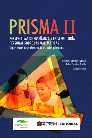 Prisma II - Perspectivas de enseñanza y epistemología personal sobre las matemáticas: experiencias de profesores de escuelas primaria