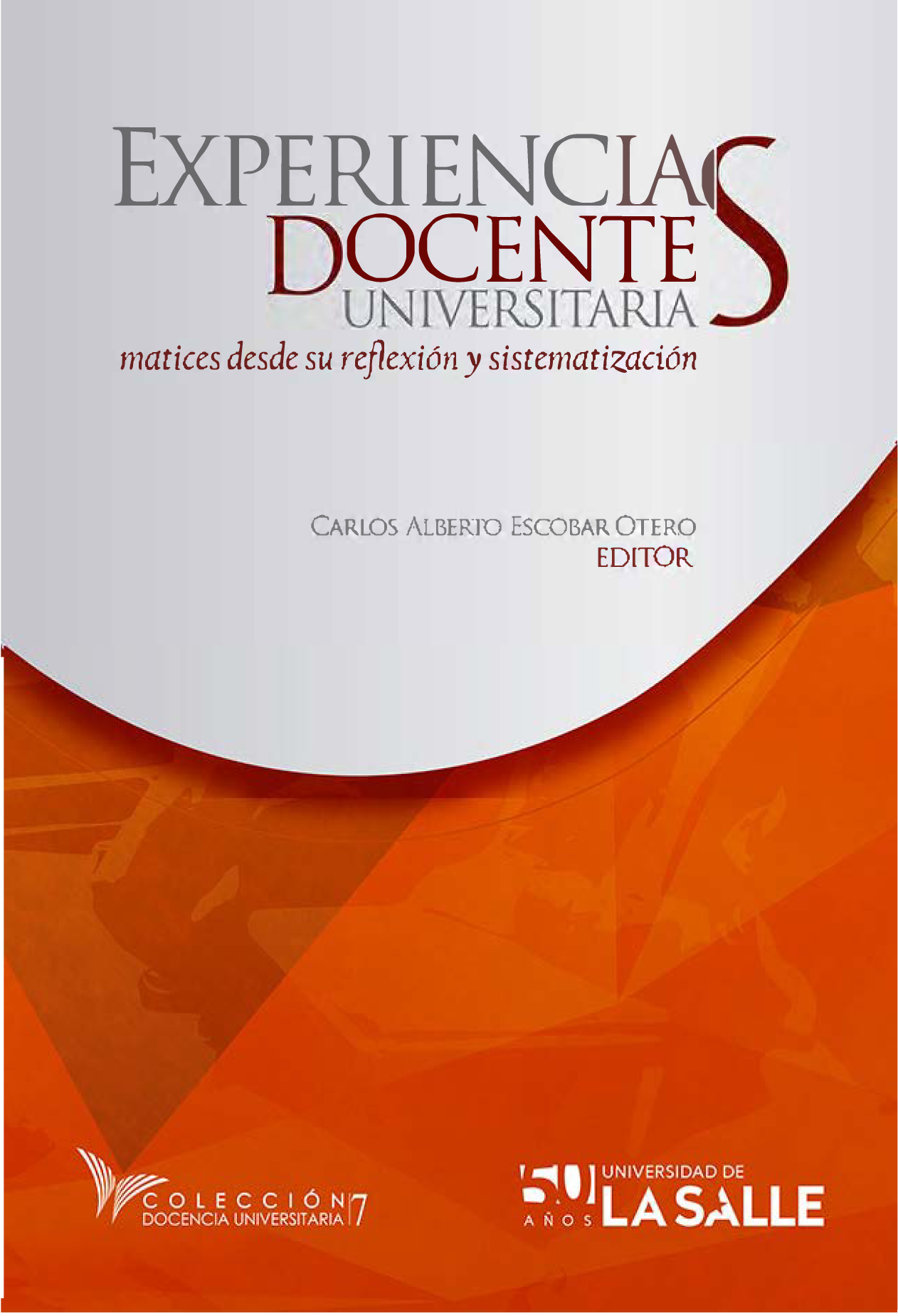 Experiencias docentes universitarias: matices desde su reflexión y sistematización. Volumen 7