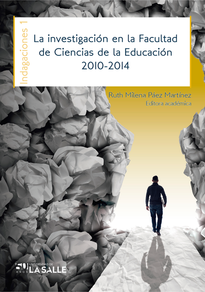 La investigación en la Facultad de Ciencias de la Educación 2010-2014. Indagaciones 1