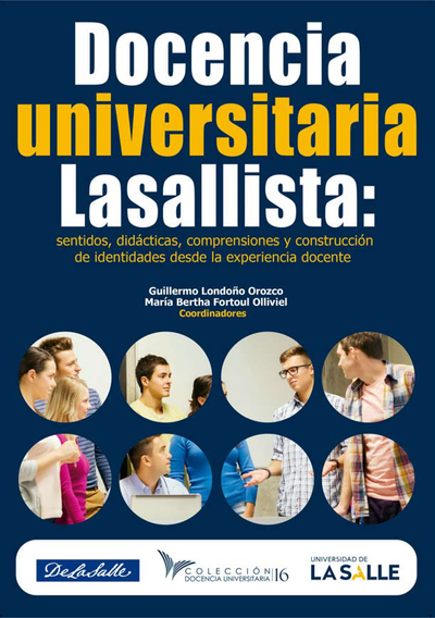 Docencia universitaria lasallista: sentidos, didácticas, comprensiones y construcción de identidades desde la experiencia docente