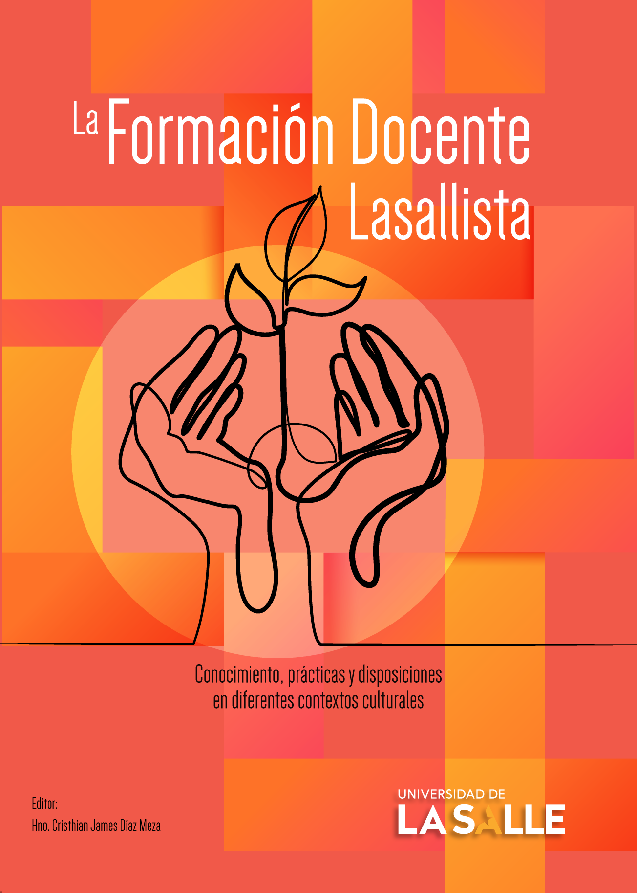 La formación docente lasallista: conocimiento, prácticas y disposiciones en diferentes contextos culturales