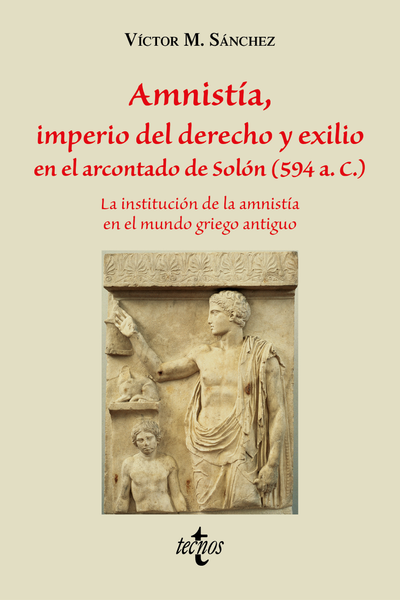 Amnistía, imperio del derecho y exilio en el Arcontado de Solón (594 a. C.) La institución de la amnistía en el mundo griego antiguo. Libro primero