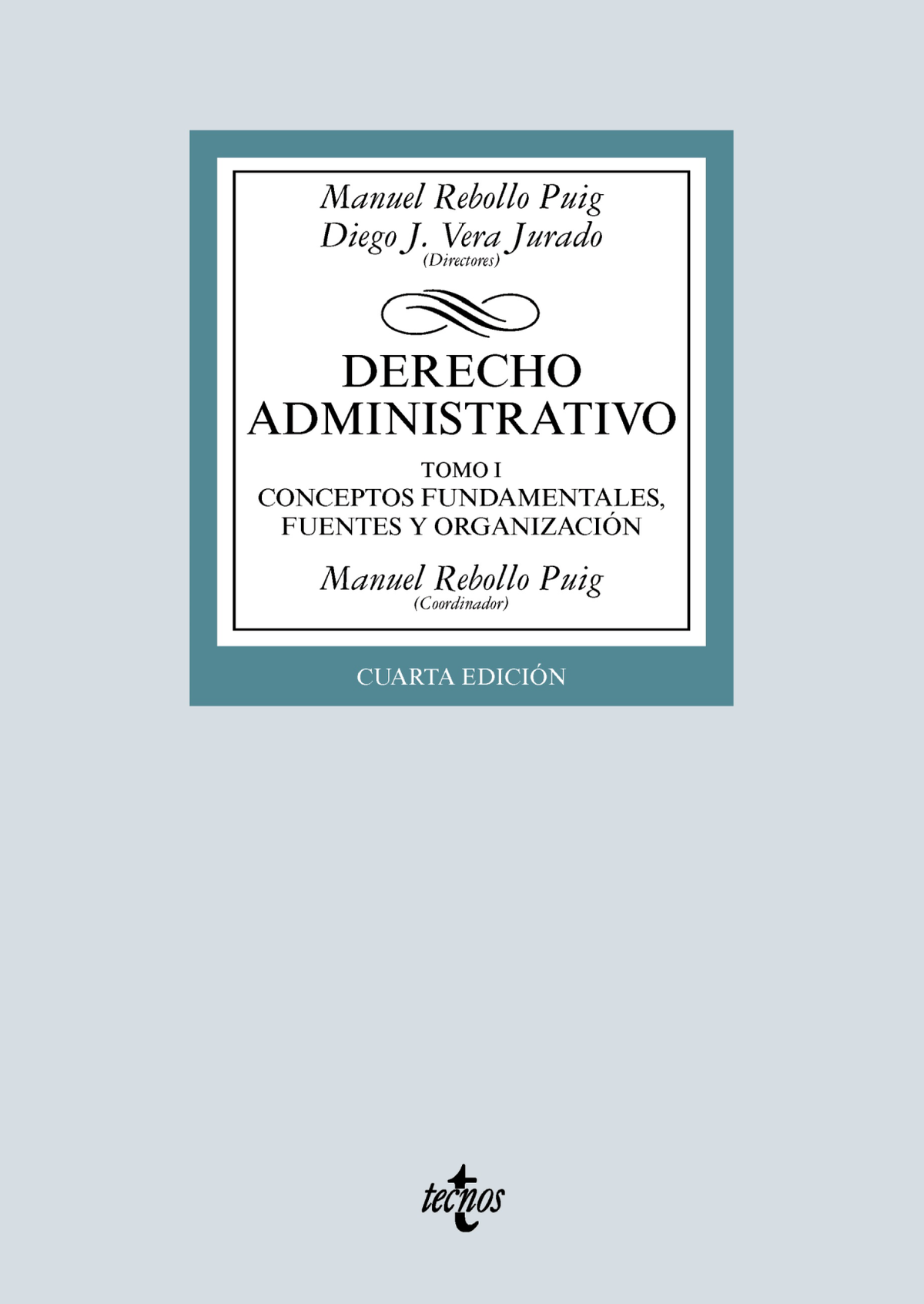 Derecho administrativo. Tomo I: conceptos fundamentales, fuentes y organización