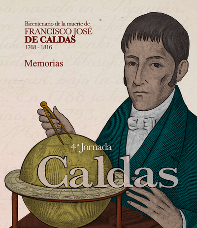 Bicentenario de la muerte de Francisco José de Caldas 1768-1816: memorias cuarta jornada Caldas