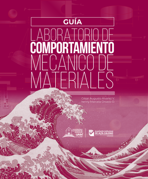 Guía: laboratorio de comportamiento mecánico de materiales