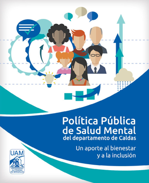 Política pública de salud mental del departamento de Caldas: un aporte al bienestar y la inclusión