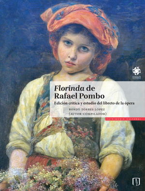 Florinda de Rafael Pombo: edición crítica y estudio del libreto de la ópera