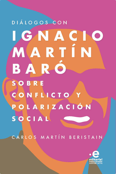 Diálogos con Ignacio Martín Baró sobre conflicto y polarización social