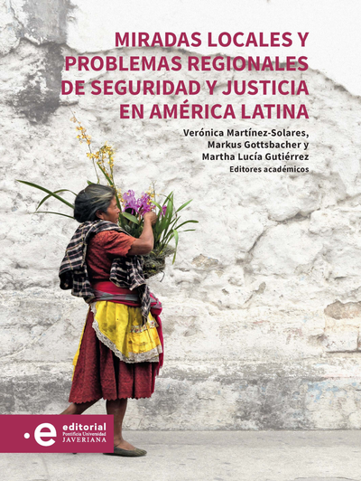 Miradas locales y problemas regionales de seguridad y justicia en América Latina
