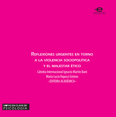 Reflexiones urgentes en torno a la violencia sociopolítica y el malestar ético: cátedra Internacional Ignacio Martín-Baró