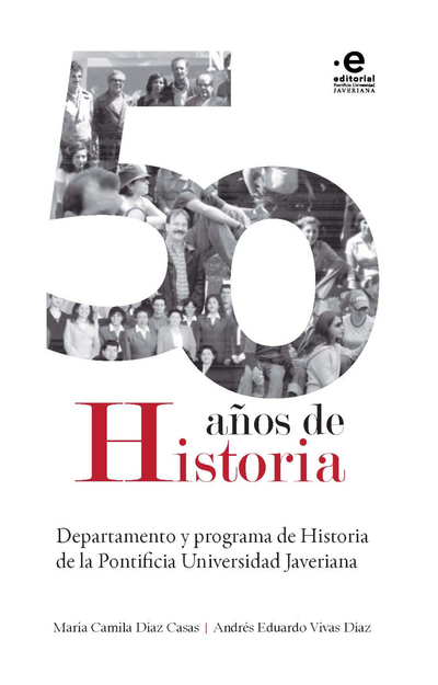 Cincuenta años de historia: departamento y programa de historia de la Pontificia Universidad Javeriana
