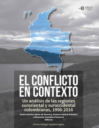 El conflicto en contexto: un análisis de las regiones suroriental y suroccidental colombianas, 1998-2016