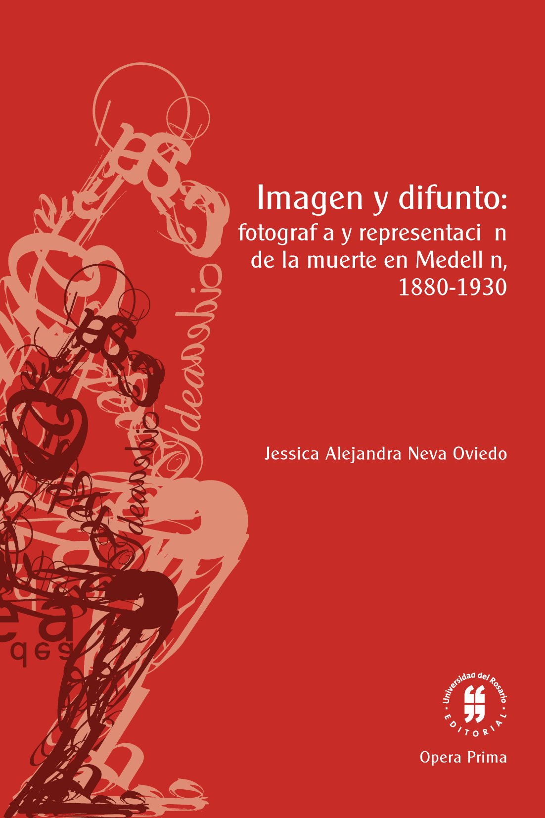 Imagen y difunto: fotografía y representación de la muerte en Medellín, 1880-1930