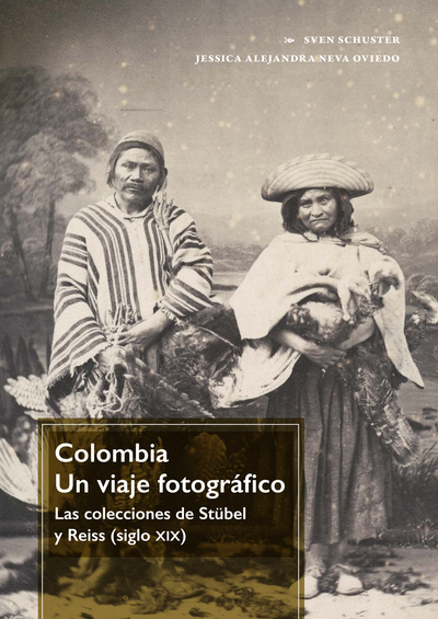 Colombia. Un viaje fotográfico: las colecciones de Stübel y Reiss (siglo XIX)