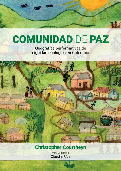 Comunidad de paz: geografías performativas de dignidad ecológica en Colombia