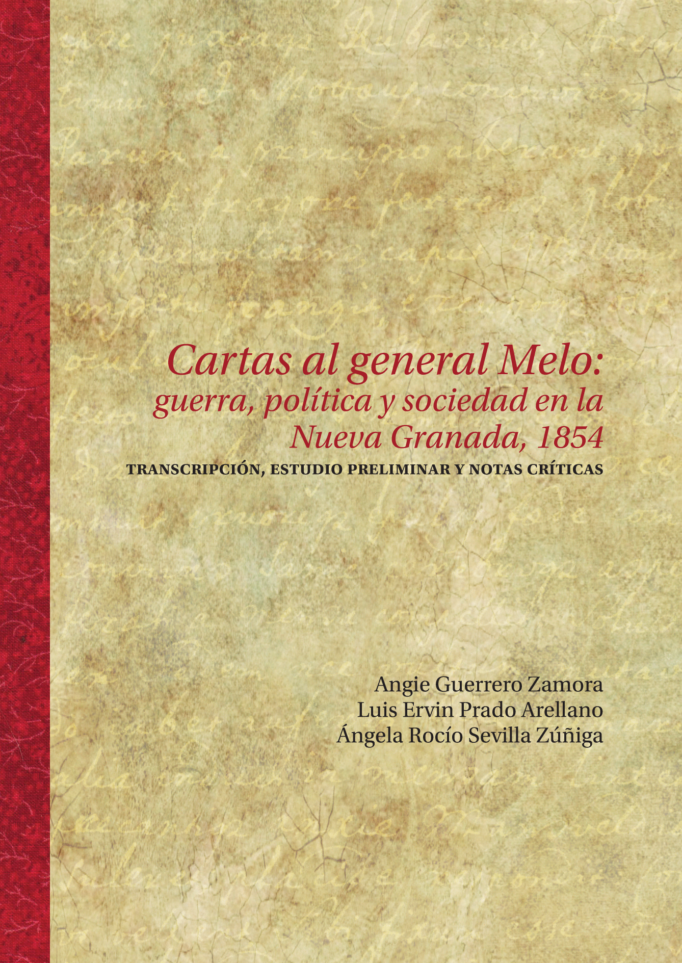 Cartas al general Melo: guerra, política y sociedad en la Nueva Granada, 1854. Transcripción, estudio preliminar y notas críticas