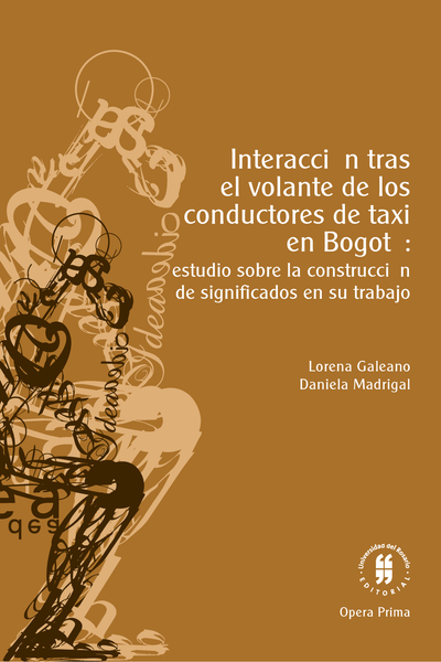 Interacción tras el volante de los conductores de taxi en Bogotá: estudio sobre la construcción de significados en su trabajo
