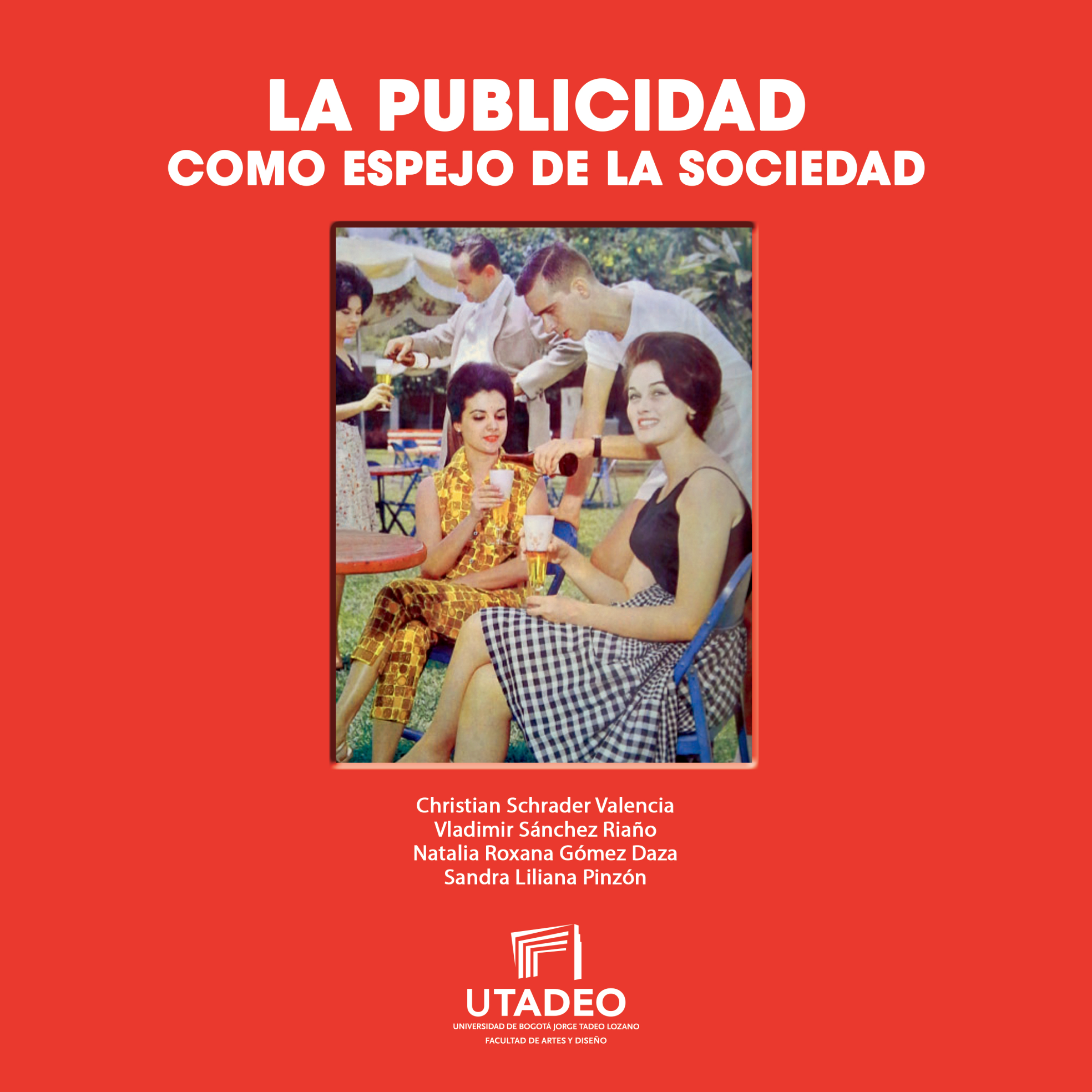 La publicidad como espejo de la sociedad: lectura sociosemiótica y lingüística de anuncios publicitarios gráficos de las décadas 50, 60 y 70