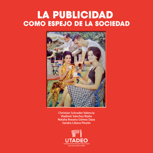 La publicidad como espejo de la sociedad: lectura sociosemiótica y lingüística de anuncios publicitarios gráficos de las décadas 50, 60 y 70